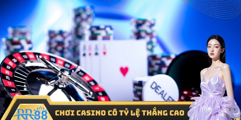 Nên chơi game casino có tỷ lệ thắng cao
