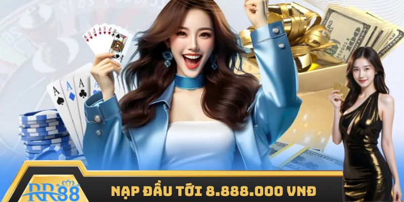 Nạp đầu lên tới 8.888.000 VNĐ cho người mới