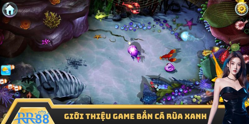 Sơ lược thông tin về game Bắn Cá Rùa Xanh