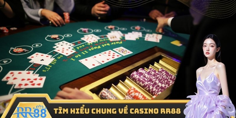Tìm hiểu chung về chuyên mục Casino RR88